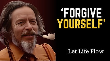 How to Forgive Yourself and forgive the world | Alan Watts
