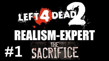 Left 4 Dead 2 - Realism Expert - The Sacrifice - Part 1