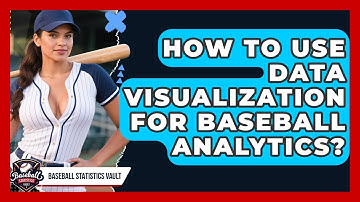 How To Use Data Visualization For Baseball Analytics? | Baseball Statistics Vault News