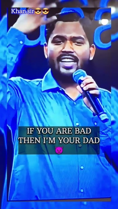 if-you-are-bad-then-i-am-your-dad-khansir-youtube