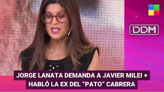 Lanata demanda a Milei + Ex del "Pato" Cabrera + Juicio Flor Moyano #DDM |Programa completo(17/4/24)