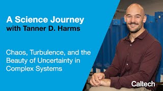 Chaos, Turbulence, and the Beauty of Uncertainty in Complex Systems with Tanner D. Harms