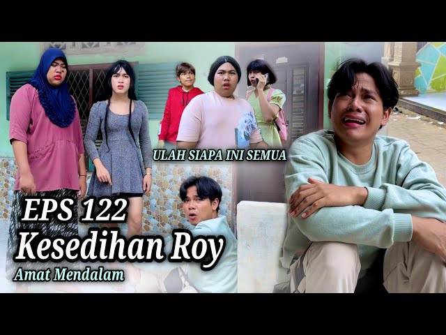 EPS 122, Kesedihan Roy Amat Dalam (DUSUN LANTAM) class=