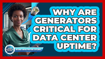 Why Are Generators Critical for Data Center Uptime?