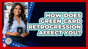 How Does Green Card Retrogression Affect You? - US Citizenship Immigration Guide