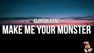Clinton Kane - MAKE ME YOUR MONSTER (Lyrics)