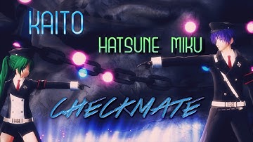 【MMD】KAITO and Hatsune Miku - CHECKMATE 【model test】