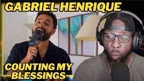 GABRIEL HENRIQUE - BÊNÇÃOS QUE NÃO TÊM FIM (COUNTING MY BLESSINGS): REACTION AND REVIEW