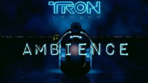 Tron: Legacy | Ambient Soundscape