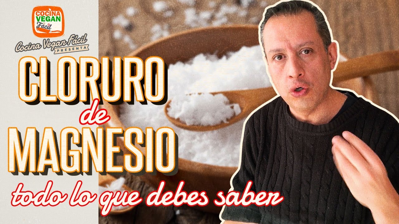 Cloruro de Magnesio (Todo lo que debes saber) - Cocina Vegan Fácil