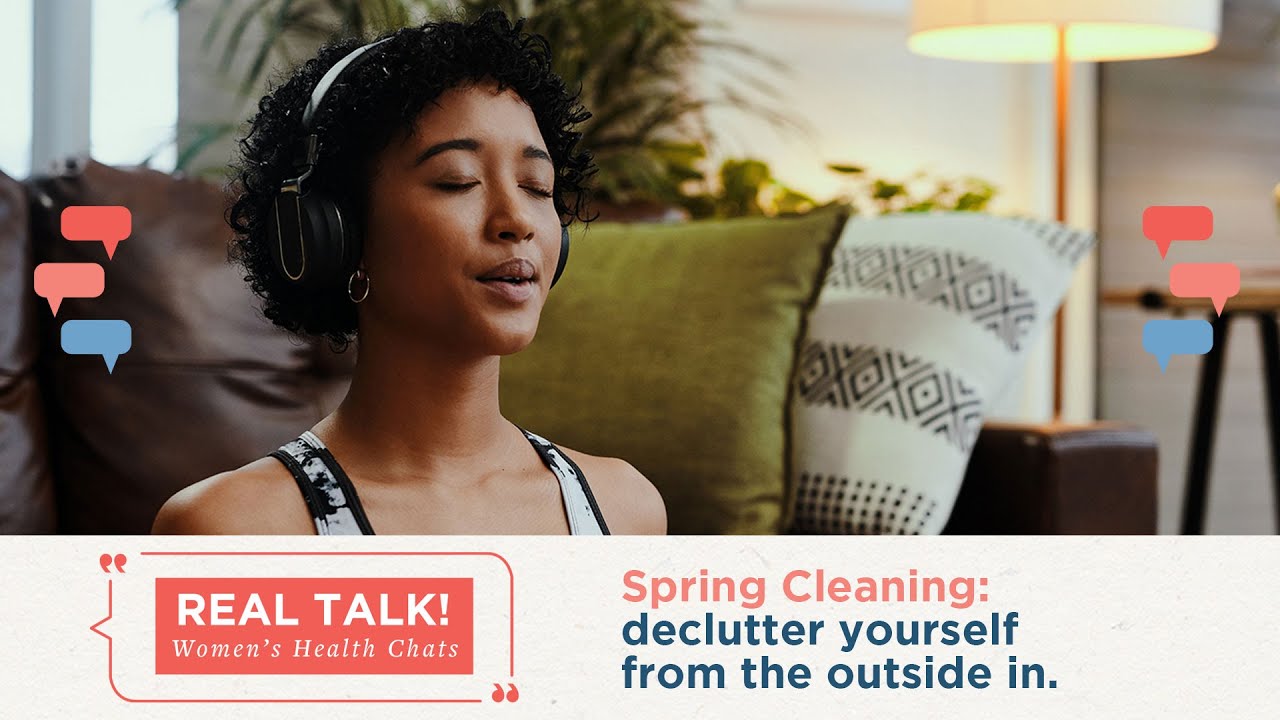 Real Talk! Spring Cleaning: Declutter Yourself from the Outside In ...