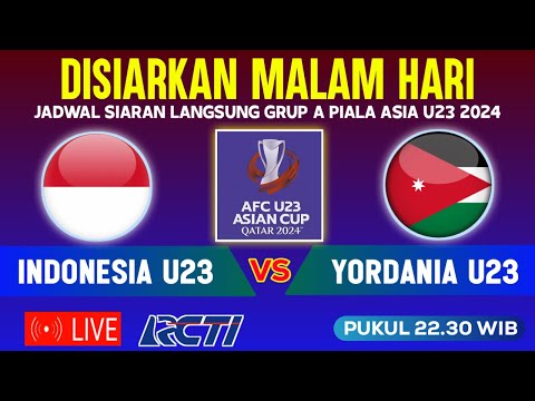 🔴LIVE MALAM HARI ! INI JADWAL TIMNAS INDONESIA U23 VS YORDANIA U23 - GRUP A PIALA ASIA U23 2024