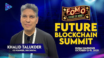 Khalid Talukder: Co-Founder of DKK Digital at Future Blockchain Summit 2025