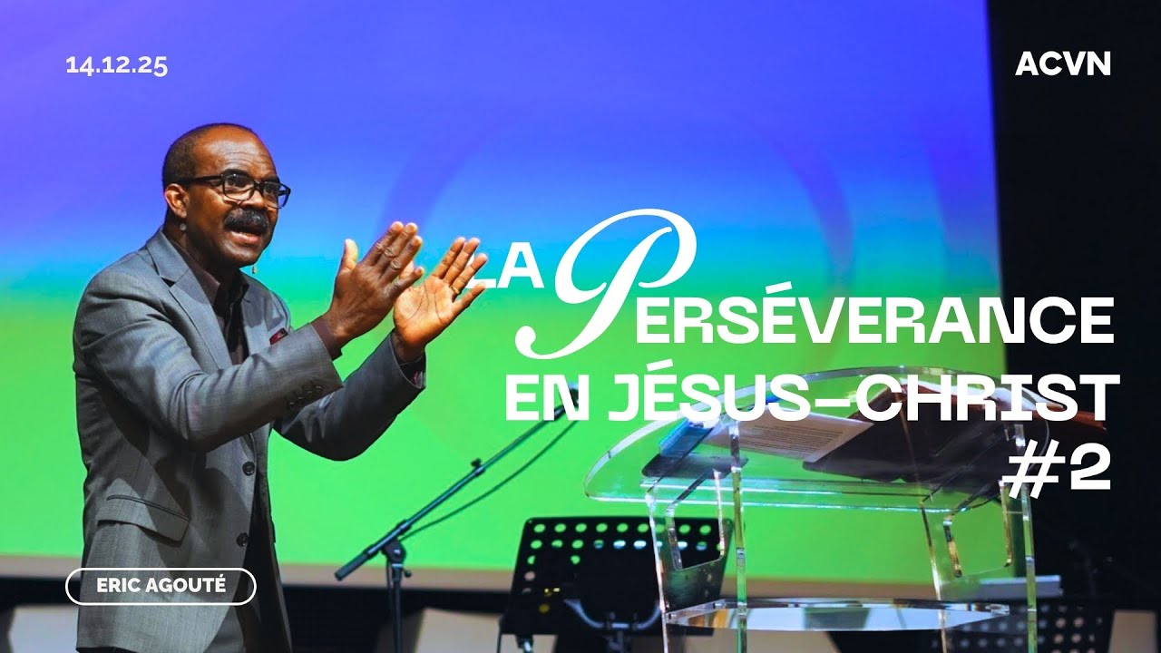 La persévérance en Jésus Christ #2 // Eric Agouté - YouTube