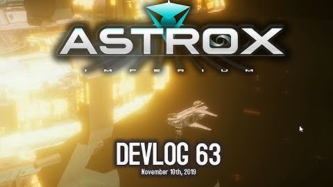 Astrox Imperium DEVLOG 63 (11/10/19)