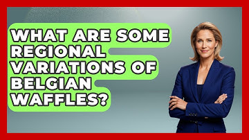 What Are Some Regional Variations Of Belgian Waffles? - Exploring The Benelux