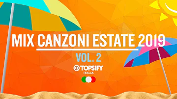 MIX ESTATE 2019 Vol.2 | Le migliori Hit - 1h di musica by Topsify Italia