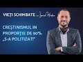 Credina nealterat politic  viei schimbate