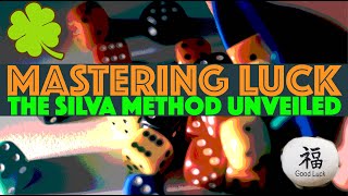 MASTERING LUCK: The Silva Method Unveiled