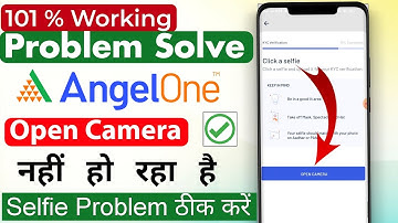 Angel One Camera Open Nahi Ho Raha Hai | Angel One Selfie Verification Problem | Angel One KYC