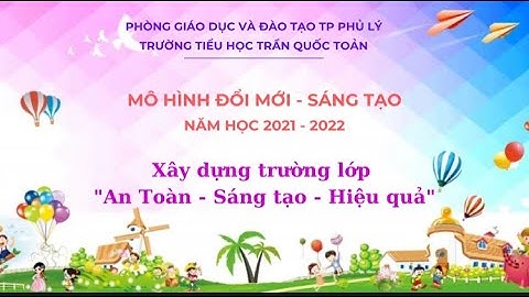 Trường TH Trần Quốc Toản Xây dựng trường lớp An Toàn - Sáng Tạo - Hiệu quả