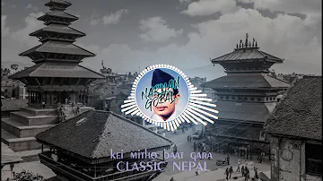 KEI MITHO BAAT GARA SONG BY NARYAN GOPAL /  CLASSIC NEPAL