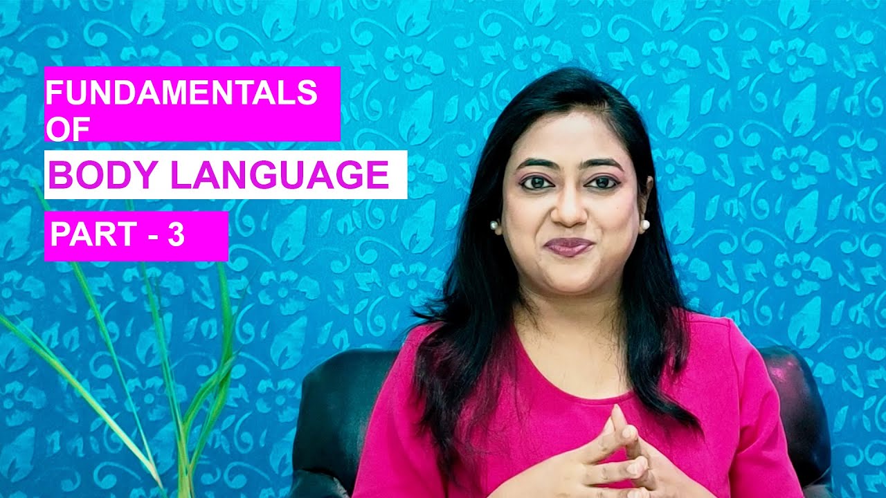 Fundamentals of body language- Part 3 | How to refine body language ...