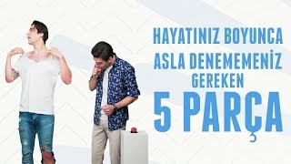 Hayatınız Boyunca Asla Denememeniz Gereken 5 Parça Erkek Kafası