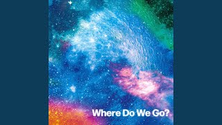 Where Do We Go? (TV edit)