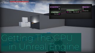 How to Get the GPU in Unreal Engine 4