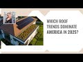 Which Roof Trends Dominate America in 2025?