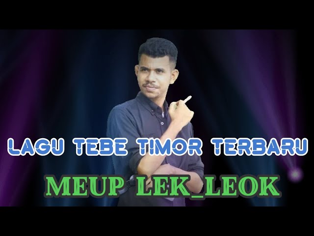 Lagu Tebe Timor Terbaru 2022 || MEUP LEK_LEOK || Cipt/Voc:Erwin Obe🌴Arr_Music_Erwin Nurak class=