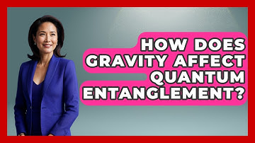 How Does Gravity Affect Quantum Entanglement? | Quantum Tech Explained News