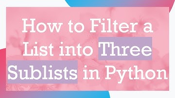 How to Filter a List into Three Sublists in Python