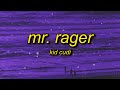 Kid Cudi - Mr. Rager (sped up/tiktok version) Lyrics | mr rager tell me where you