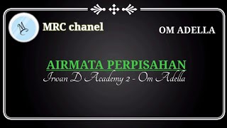 Air Mata Perpisahan karaoke - Irwan D'Academy 2 - OM ADELLA (@MRC chanel)