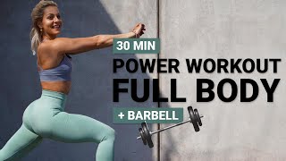 30 MIN BARBELL POWER WORKOUT | Or Dumbbells | Full Body Workout | Strength Focus + Conditioning