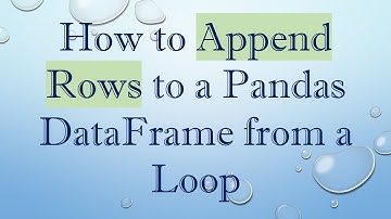 How to Append Rows to a Pandas DataFrame from a Loop