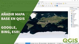 Añadir Mapa Base en QGIS 3.x (Google Satelite, Google Hydrid, Bing, Esri)