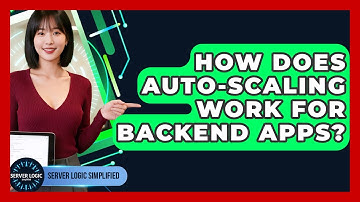 How Does Auto-scaling Work For Backend Apps? - Server Logic Simplified