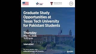 Graduate Study Opportunities | EducationUSA Pakistan | Texas Tech University | May 14