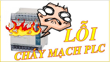 Mới học PLC nên để ý để tránh mắc phải lỗi này giống mình bị cháy board PLC