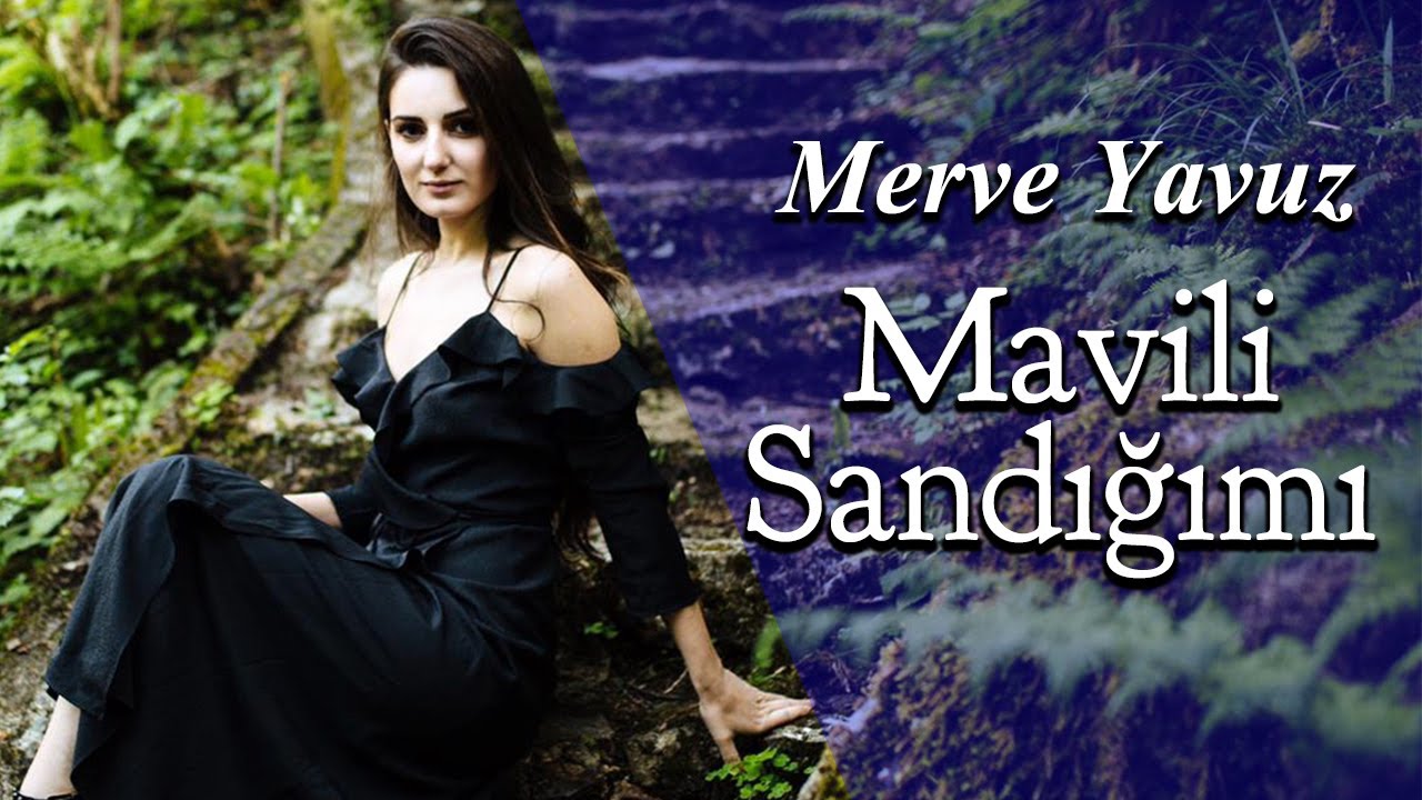 Merve Yavuz - Mavili Sandığımı