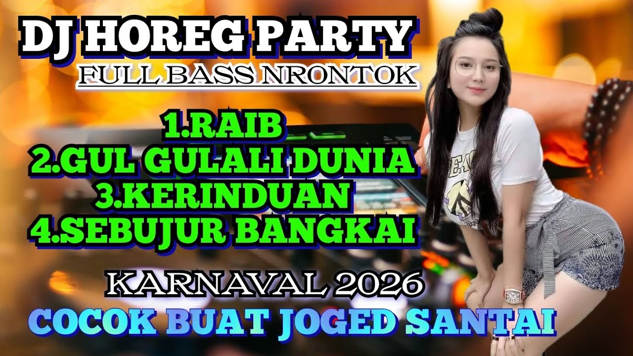 DJ HOREG PARTY DANGDUT RAIB-GULALI DUNIA KERINDUAN -SEBUJUR BANGKAI VIRAL 2026// BASS NRONTOK.