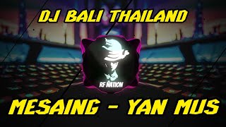 DJ Mesaing - Yan Mus Style Thailand Terbaru 2023