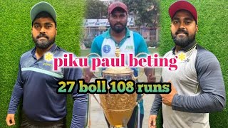 Piku paul fire beting cricket tennis cricket,27boll 108 runs #pikupaul. no:1 top fire beting