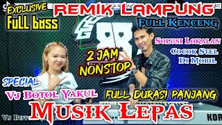 MUSIK LEPAS FULL DURASI 2 JAM SPECIAL VJ BOTOL YAKUL || REMIK LAMPUNG TERBARU || arr iyay_agus