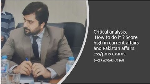 Critical Analysis |How To Do It? |Score High In CSS/PMS Current Affairs & Pakistan Affairs|CSP Waqar