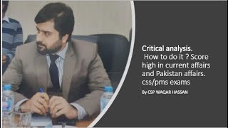 Critical Analysis |How To Do It? |Score High In CSS/PMS Current Affairs & Pakistan Affairs|CSP Waqar