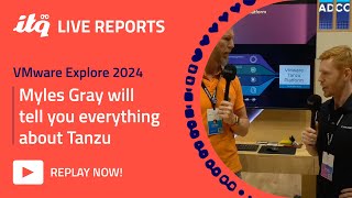 ITQ Live Reports at VMware Explore 2024 - Interview with Myles Gray